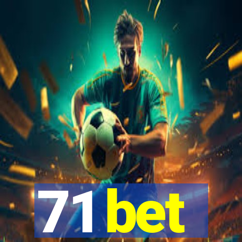 71 bet